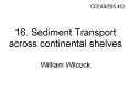 16. Sediment Transport across continental shelves William Wilcock PowerPoint PPT Presentation