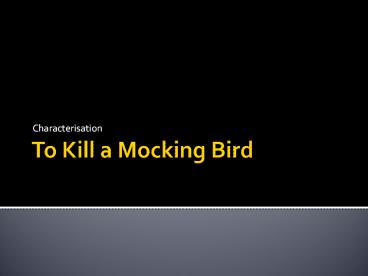 To Kill a Mocking Bird