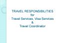 TRAVEL RESPONSIBILITIES for Travel Services, Visa Services PowerPoint PPT Presentation