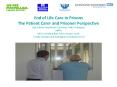 End of Life Care in Prisons The Patient Carer and Prisoner Perspective Bob Gibson Healthcare Governor, HMP Frankland HMPS Gill Scott Macmillan Prison Project Lead, County Durham and Darlington Foundation Trust PowerPoint PPT Presentation