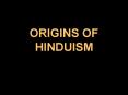 ORIGINS OF HINDUISM PowerPoint PPT Presentation