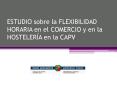 ESTUDIO sobre la FLEXIBILIDAD HORARIA en el COMERCIO y en la HOSTELER PowerPoint PPT Presentation