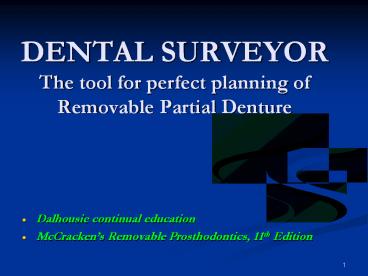 DENTAL SURVEYOR The tool for perfect planning of Removable Partial Denture