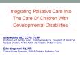 Integrating Palliative Care Into The Care Of Children With Developmental Disabilities PowerPoint PPT Presentation