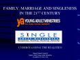 FAMILY, MARRIAGE AND SINGLENESS IN THE 21ST CENTURY PowerPoint PPT Presentation