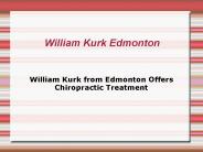 William Kurk from Edmonton Offers Chiropractic Treatment