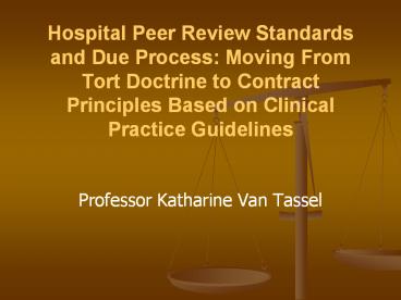 Hospital Peer Review Standards and Due Process: Moving From Tort Doctrine to Contract Principles Based on Clinical Practice Guidelines