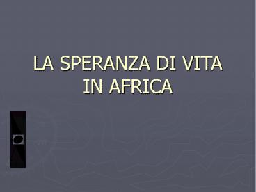 LA SPERANZA DI VITA IN AFRICA
