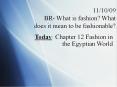 11/10/09 BR- What is fashion? What does it mean to be fashionable? PowerPoint PPT Presentation