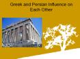 Greek and Persian Influence on Each Other PowerPoint PPT Presentation