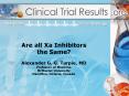 Are all Xa Inhibitors the Same?  Alexander G. G. Turpie, MD Professor of Medicine McMaster University Hamilton, Ontario, Canada PowerPoint PPT Presentation