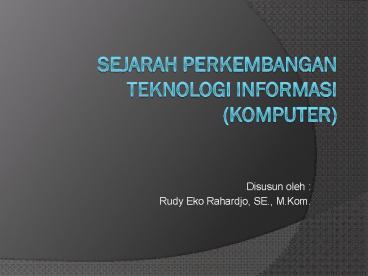 SEJARAH PERKEMBANGAN TEKNOLOGI INFORMASI (KOMPUTER)