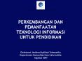 PERKEMBANGAN DAN PEMANFAATAN TEKNOLOGI INFORMASI UNTUK PENDIDIKAN PowerPoint PPT Presentation