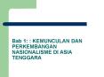 Bab 1: : KEMUNCULAN DAN PERKEMBANGAN NASIONALISME DI ASIA TENGGARA PowerPoint PPT Presentation