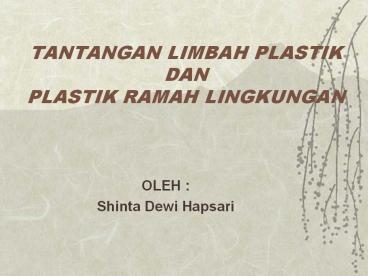 TANTANGAN LIMBAH PLASTIK DAN PLASTIK RAMAH LINGKUNGAN