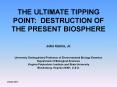 THE ULTIMATE TIPPING POINT: DESTRUCTION OF THE PRESENT BIOSPHERE PowerPoint PPT Presentation