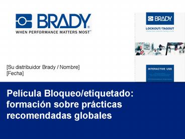 [Su distribuidor Brady / Nombre] [Fecha]
