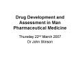 Drug Development and Assessment in Man Pharmaceutical Medicine PowerPoint PPT Presentation