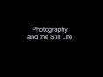 Photography and the Still Life PowerPoint PPT Presentation