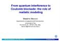 From quantum interference to Coulomb blockade: the role of realistic modeling PowerPoint PPT Presentation