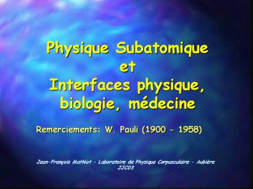 Physique Subatomique et Interfaces physique, biologie, m