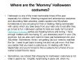 Where are the ‘Mommy’ Halloween costumes? PowerPoint PPT Presentation