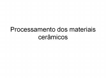 Processamento dos materiais cer