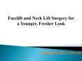 Facelift and Neck Lift Surgery for a Younger, Fresher Look PowerPoint PPT Presentation