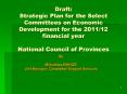 Draft: Strategic Plan for the Select Committees on Economic Development for the 2011/12 financial year National Council of Provinces PowerPoint PPT Presentation