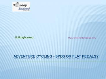 Adventure Cycling - SPDs or Flat Pedals?