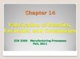 Chapter 14 Fabrication of Plastics, Ceramics, and Composites  EIN 3390  Manufacturing Processes Fall, 2011 PowerPoint PPT Presentation