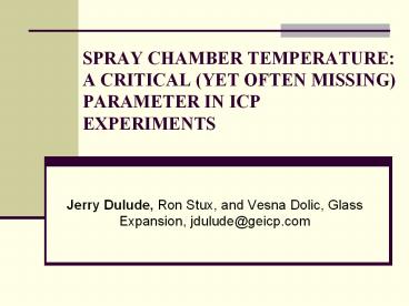 SPRAY CHAMBER TEMPERATURE: A CRITICAL (YET OFTEN MISSING) PARAMETER IN ICP EXPERIMENTS