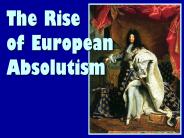 The Rise               of European Absolutism