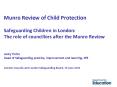 Munro Review of Child Protection Safeguarding Children in London: The role of councillors after the Munro Review  Jacky Tiotto Head of Safeguarding practice, improvement and learning, DfE London Councils and London Safeguarding Board, 13 June 2011 PowerPoint PPT Presentation