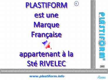 PLASTIFORM est une Marque Fran