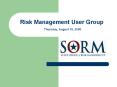 Risk Management User Group Thursday, August 18, 2005 PowerPoint PPT Presentation