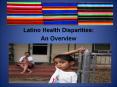 Latino Health Disparities: PowerPoint PPT Presentation