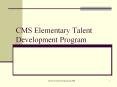 CMS Elementary Talent Development Program PowerPoint PPT Presentation