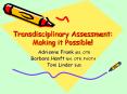 Transdisciplinary Assessment: Making it Possible! PowerPoint PPT Presentation