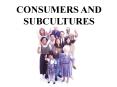 CONSUMERS AND SUBCULTURES PowerPoint PPT Presentation