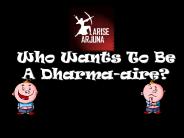 Who Wants To Be A Dharma-aire?