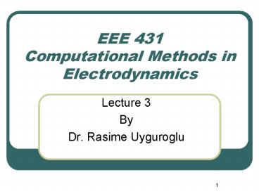 EEE 431 Computational Methods in Electrodynamics