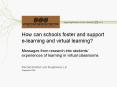 How can schools foster and support e-learning and virtual learning?  Messages from research into students PowerPoint PPT Presentation