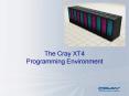 The Cray XT4 Programming Environment PowerPoint PPT Presentation
