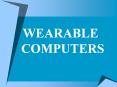 WEARABLE   COMPUTERS PowerPoint PPT Presentation