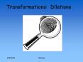 Transformations: Dilations PowerPoint PPT Presentation