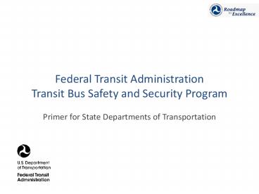Federal Transit Administration Transit Bus Safety and Security Program
