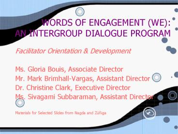 WORDS OF ENGAGEMENT (WE): AN INTERGROUP DIALOGUE PROGRAM