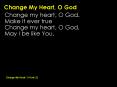 Change My Heart, O God PowerPoint PPT Presentation