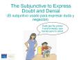 The Subjunctive to Express Doubt and Denial PowerPoint PPT Presentation